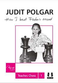 Judith Polgar teaches 1 - How I beat Fischer´s record. 9781907982194