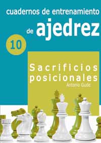 Cuadernos de entrenamiento en ajedrez. 10. Sacrificios posicionales. 9788412362626