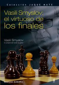 Vasily Smyslov: el virtuoso de los finales. 9788425516573