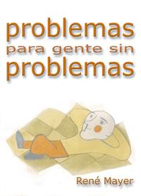 Problemas para gente sin problemas. 9788493290726