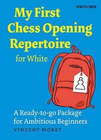 My First Chess Opening Repertoire for White. 9789056916336