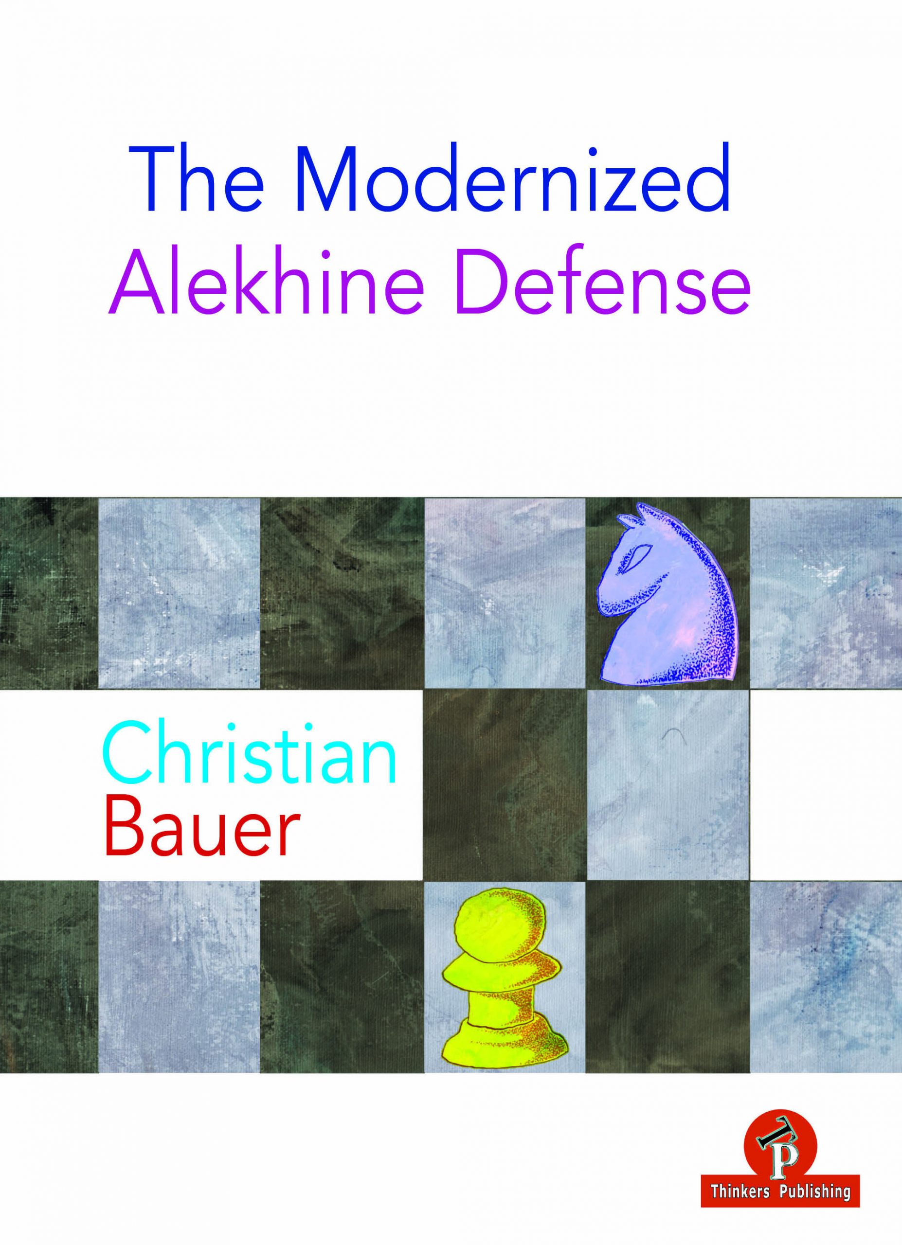 The Modernized Alekhine Defense. 9789464201185