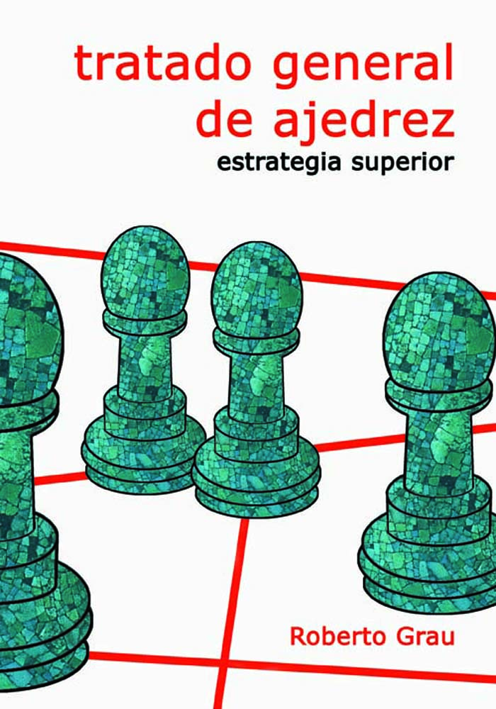 Tratado general de ajedrez. Estrategia superior (Nueva Edición). 9788412112962