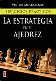La estrategia en el ajedrez. 9788499171425