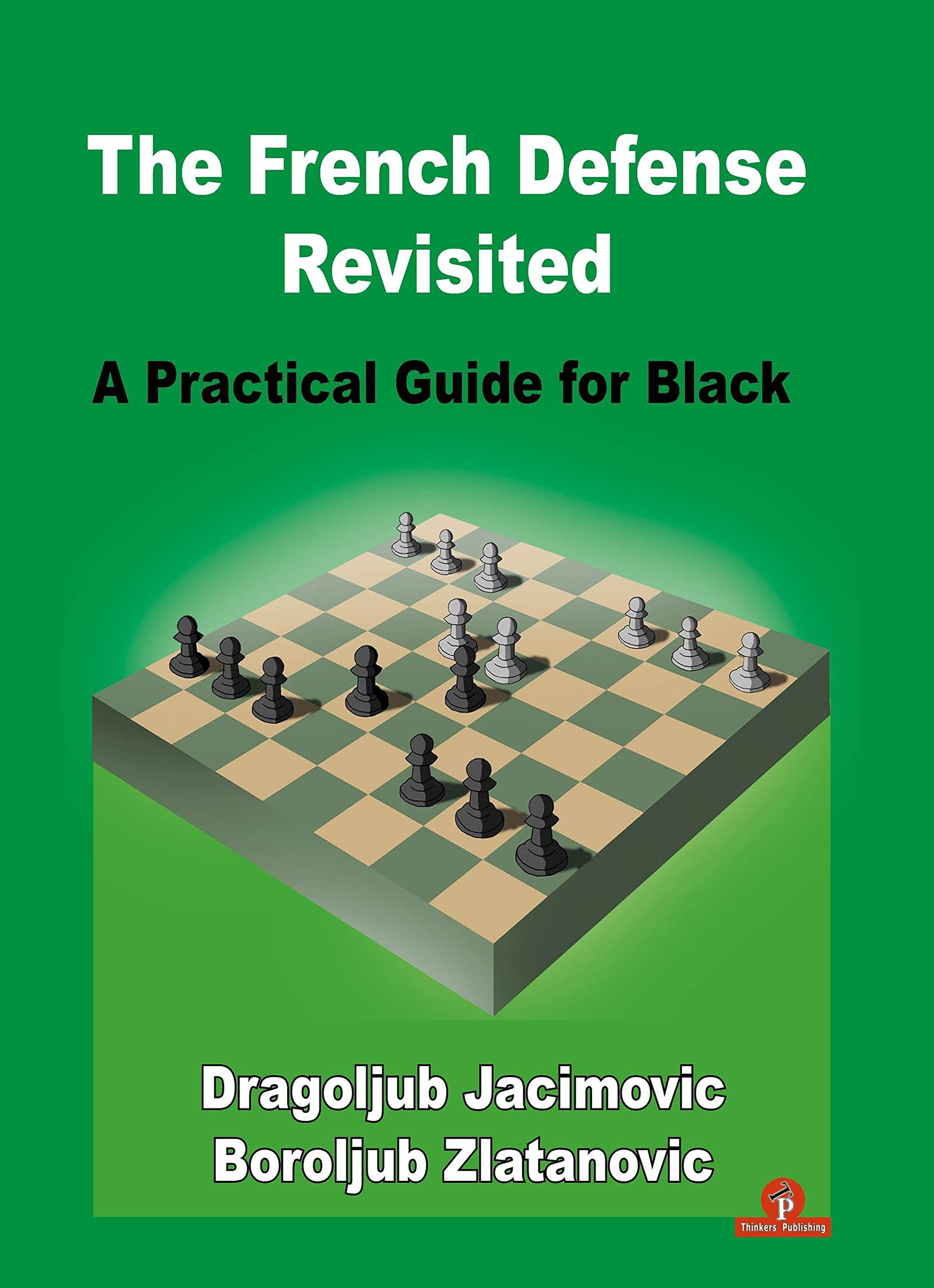 The French Defense Revisited. A Practical Guide for Black. 9789464201802