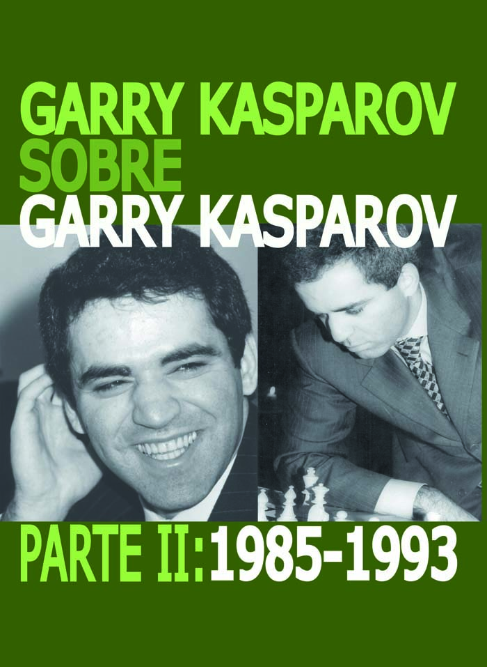 Garry Kasparov sobre Garry Kasparov. Parte II: 1985-1993. 9788492517749