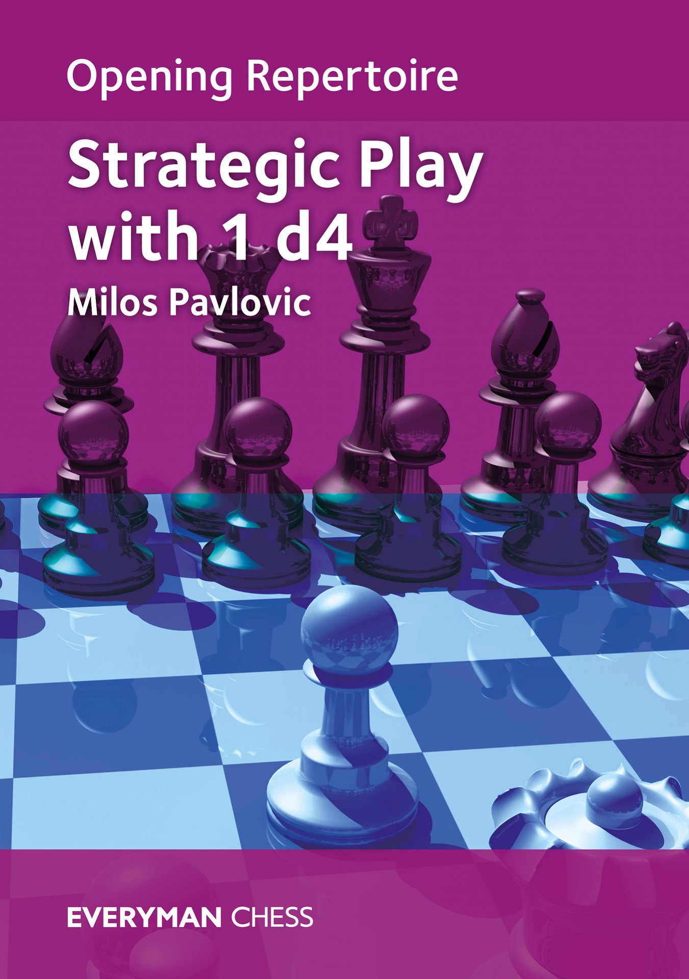 Opening Repertoire: Strategic Play with 1.d4. 9781781946268