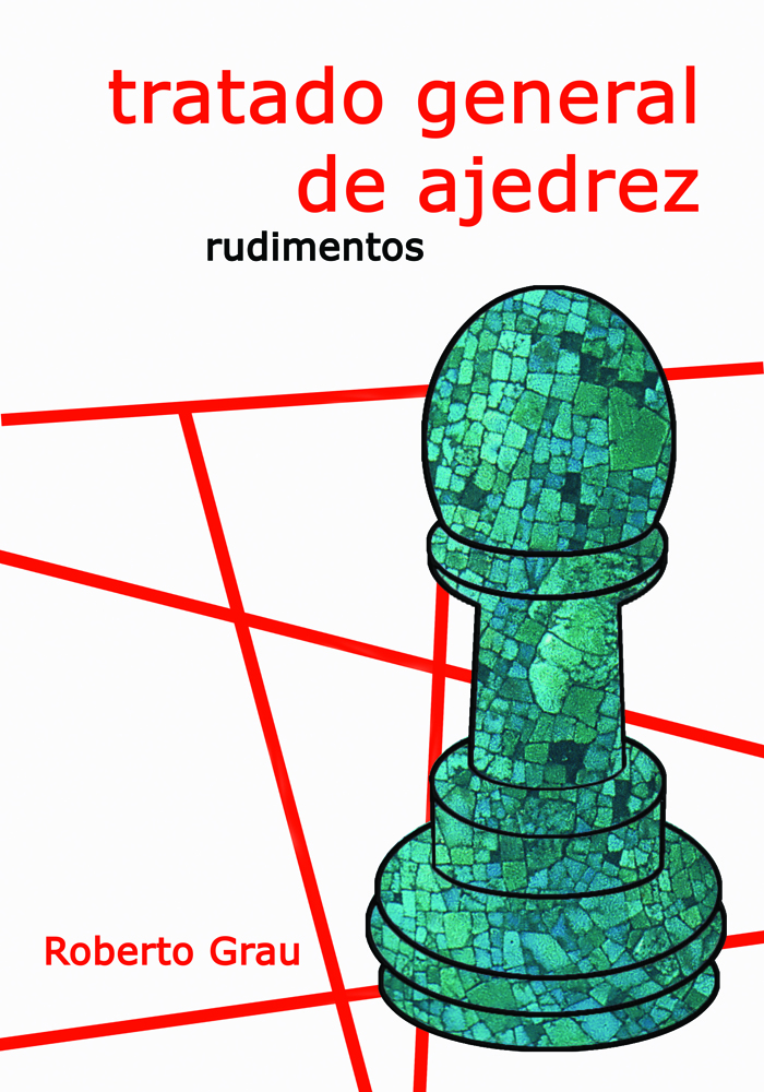 Tratado general de ajedrez. Rudimentos (Nueva Edición)