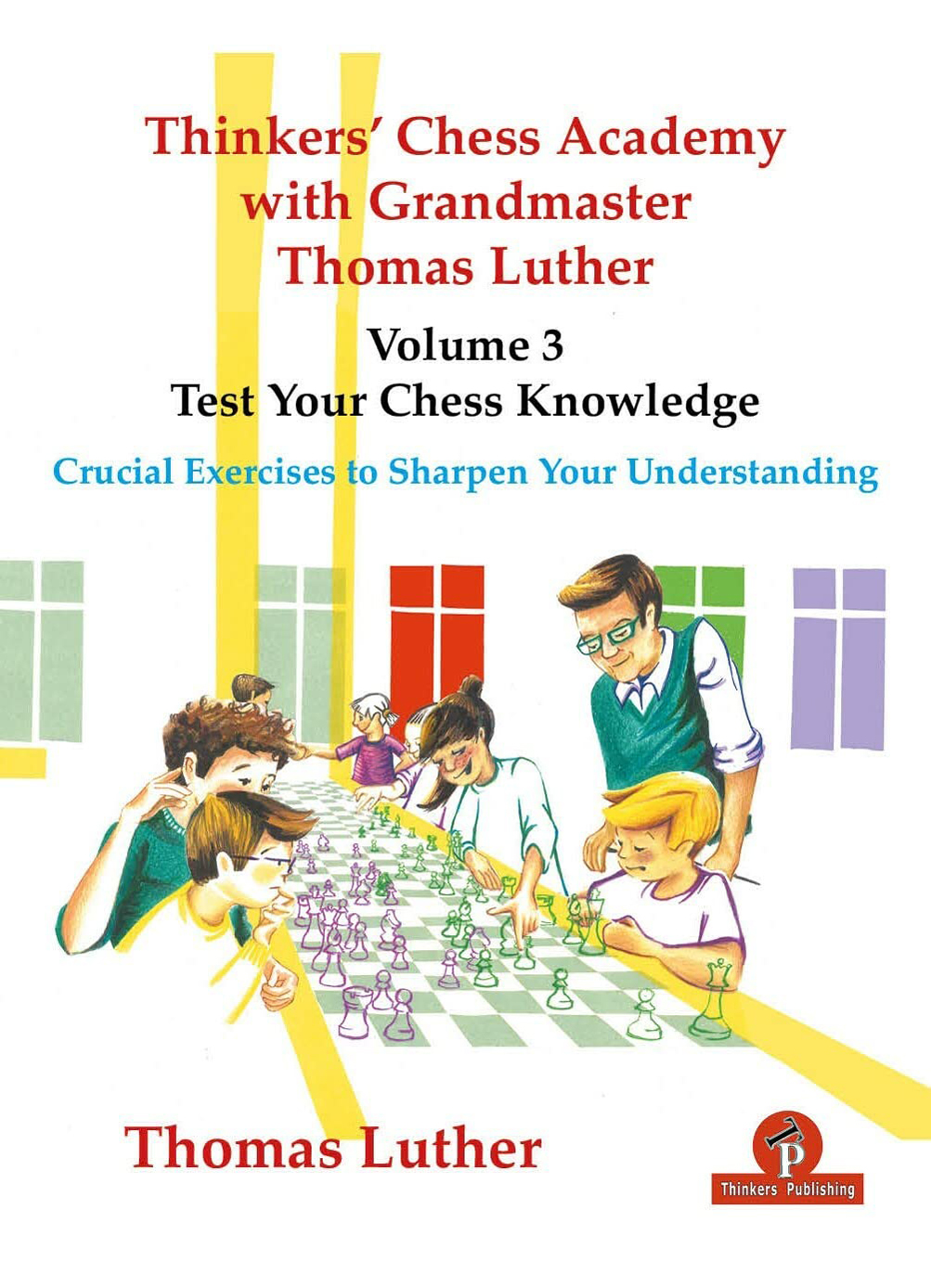 Thinkers' Chess Academy with Grandmaster Thomas Luther Vol. 3. 9789464201673
