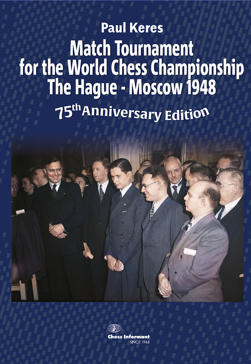 Match Tournament for the World Chess Championship The Hague-Moscow 1948. 9788672971392 Match Tournament for the World Chess Championship The Hague-Moscow 1948. 9788672971392