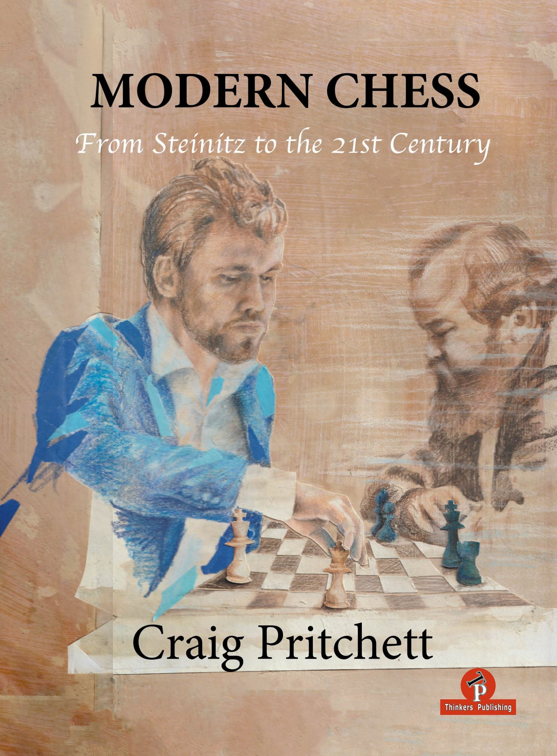 Modern Chess From Steinitz to the 21st Century. 9789464201437