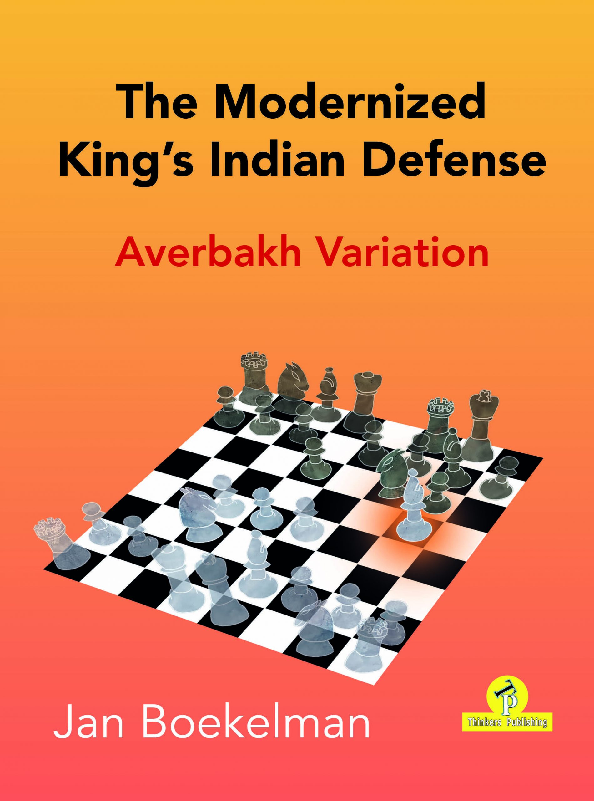 The Modernized King´s Indian Defense - Averbakh Variation. 9789464201376