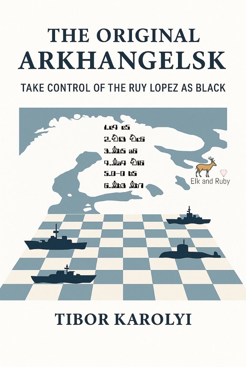 The Original Arkhangelsk Take Control of the Ruy Lopez as Back