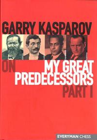 G. Kasparov on my great predecessors I. 9781857443301