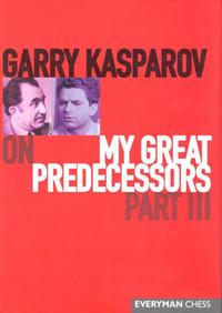 G. Kasparov on my great predecessors III