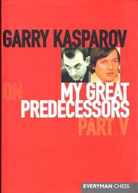 G. Kasparov on my great predecessors V. 9781857444049