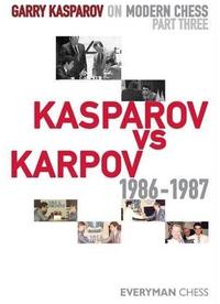 G. Kasparov on modern chess 3: Kasparov vs. Karpov 1986-1987