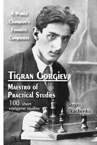 Tigran Gorgiev, Maestro Of Practical Studies: A World Champion's Favorite Composers