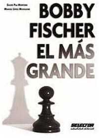 Bobby Fischer. El más grande.