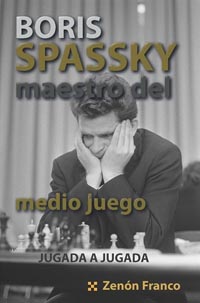 Boris Spassky, maestro del medio juego, jugada a jugada