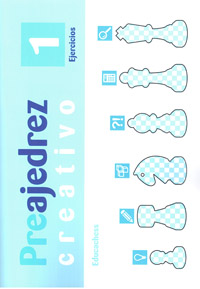Preajedrez creativo 1. Ejercicios. 9788415184515 Preajedrez creativo 1. Ejercicios. 9788415184515