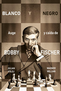 Blanco y negro. Auge y caída de Bobby Fischer. 9788418347870