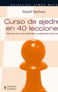 Curso de ajedrez en 40 lecciones. 9788425517372