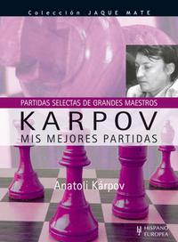 Karpov. Mis mejores partidas (partidas selectas de GMS). 9788425518515