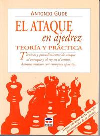 El ataque en ajedrez. Teoría y práctica. 9788479024871 El ataque en ajedrez. Teoría y práctica. 9788479024871