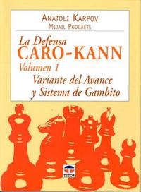 La defensa Caro-Kann. Volumen 1: variante del Avance y s. Gambito. 9788479026899