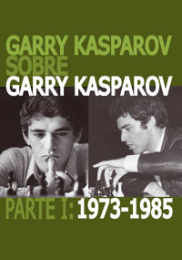 Garry Kasparov sobre Garry Kasparov. Parte I: 1973-1985. 9788492517732