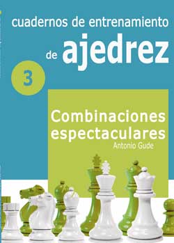 Cuadernos de entrenamiento en ajedrez. 3. Combinaciones espectaculares.. 9788492517992