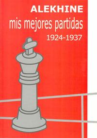 Mis mejores partidas (1924-1937). 9788493213114 Mis mejores partidas (1924-1937). 9788493213114