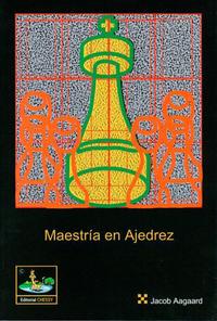 Maestría en ajedrez (010). 9788493410483