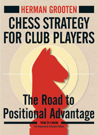 Chess Strategy for Club Players (3rd edition - improved & extended). 9789056917166