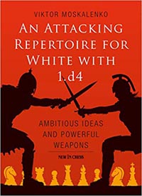 An Attacking Repertoire for White with 1.d4. 9789056918309