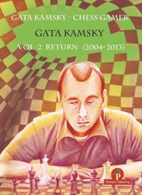 Gata Kamsky. Chess Gamer, Volume 2: Return (2004-2013). 9789492510587