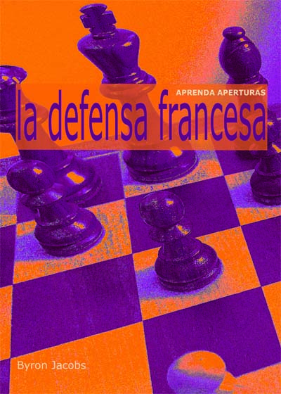 Aprenda aperturas. La Defensa Francesa. 9788493545499