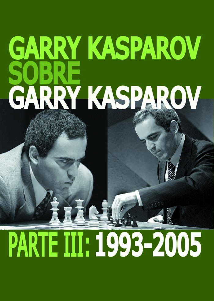 Garry Kasparov sobre Garry Kasparov. Parte III: 1993-2005. 9788492517756