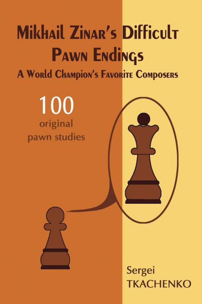 Mikhail Zinar´s Difficult Pawn Endings. 9785604071021 Mikhail Zinar´s Difficult Pawn Endings. 9785604071021