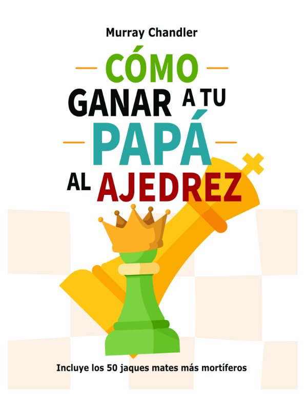 Cómo ganar a tu papá al ajedrez (color)