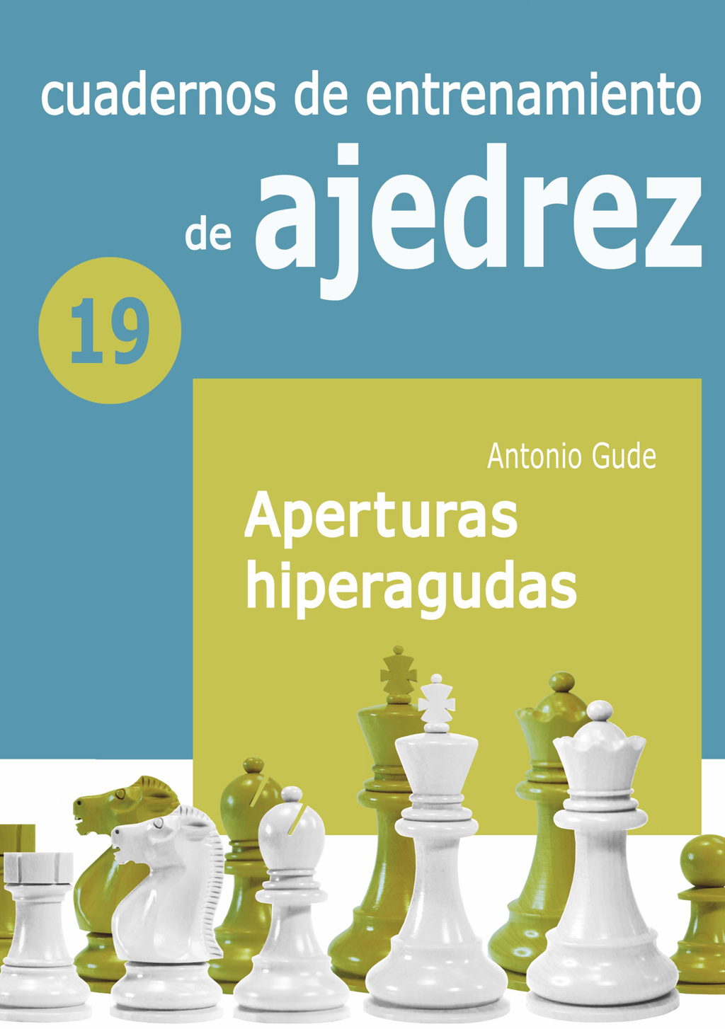 Cuadernos de entrenamiento en ajedrez. 19. Aperturas hiperagudas. 9788412692327