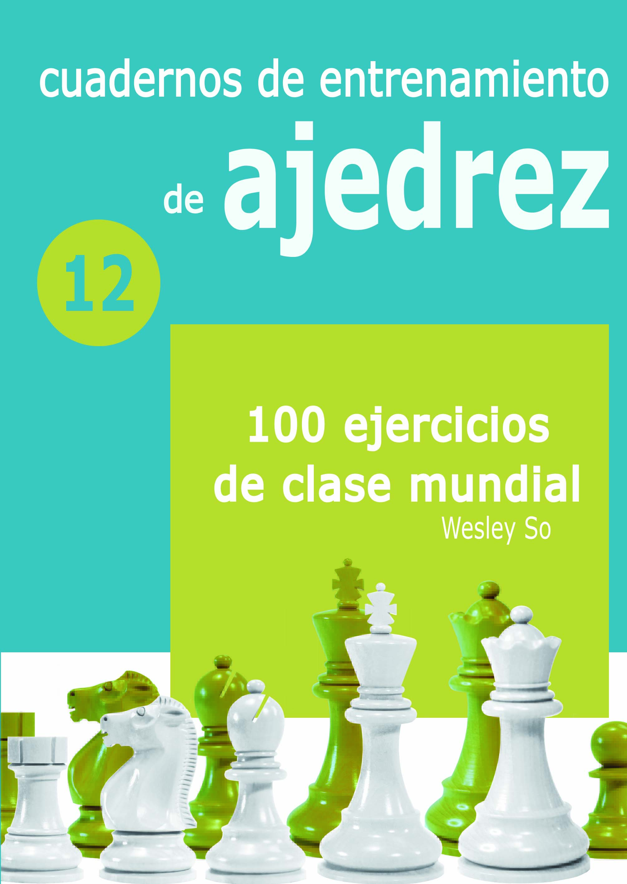 Cuadernos de entrenamiento en ajedrez. 12  100 ejercicios de clase mundial. 9788412362688