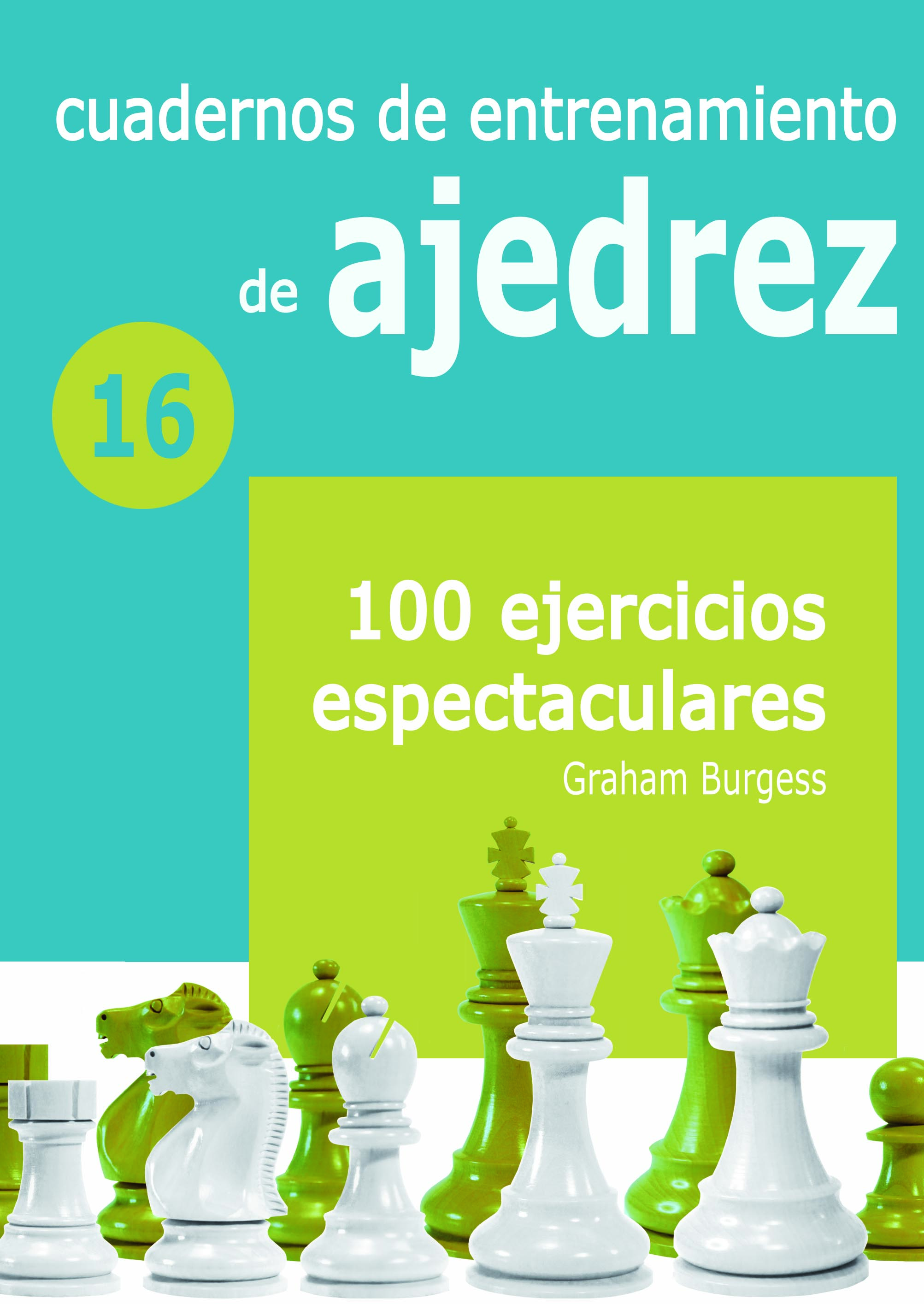 Cuadernos de entrenamiento en ajedrez. 16  100 ejercicios epectaculares. 9788412510010