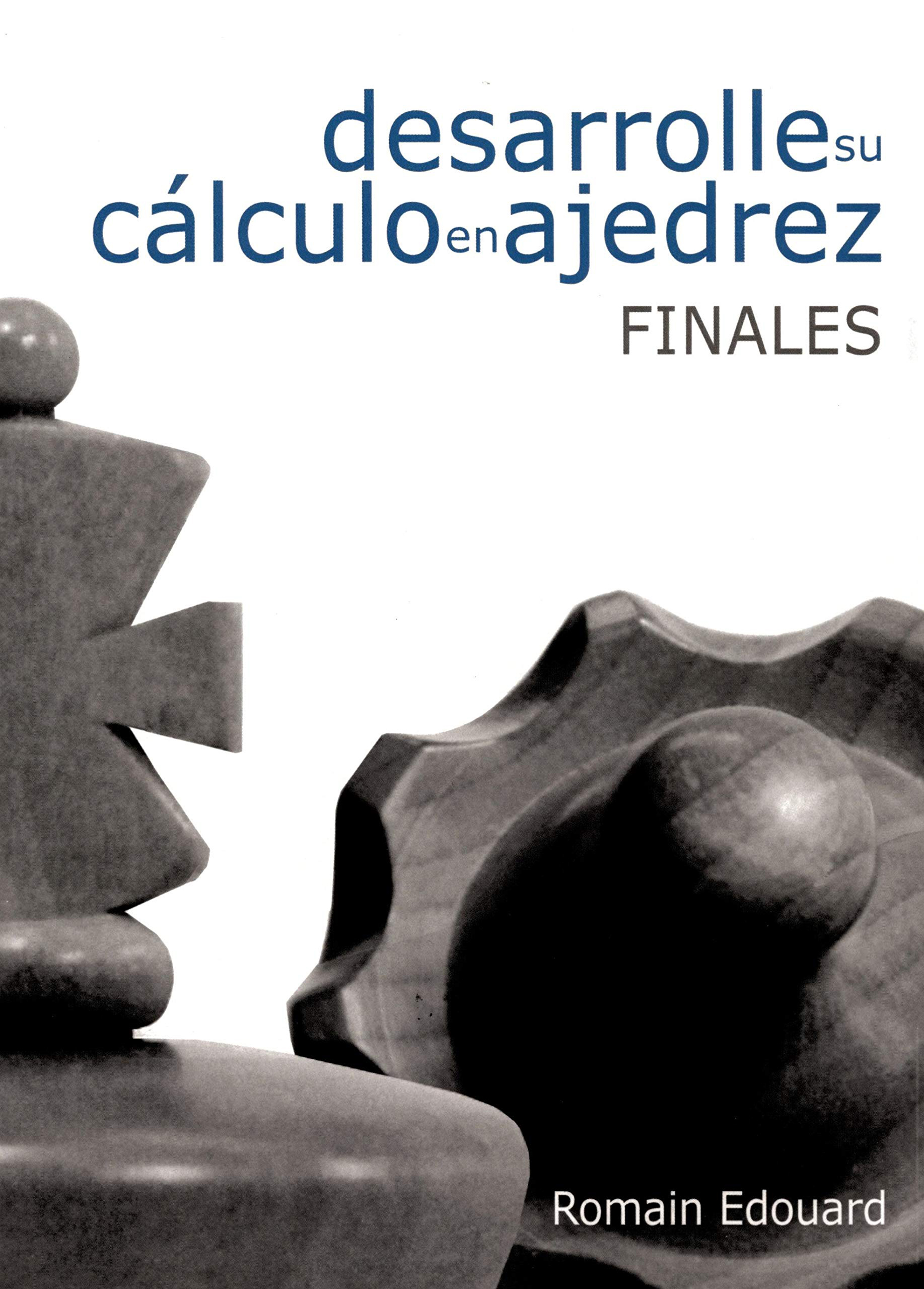 Desarrolle su cálculo en ajedrez: Finales. 9788492517954