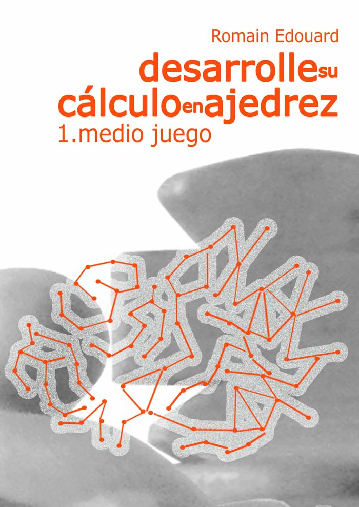 Desarrolle su cálculo en ajedrez: Medio juego. 9788492517947 Desarrolle su cálculo en ajedrez: Medio juego. 9788492517947