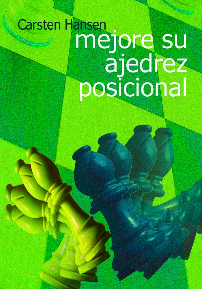 Mejore su ajedrez posicional. 9788493545475