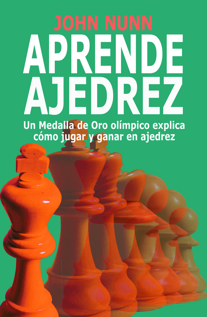 Ajedrez para principiantes: El manual definitivo para aprender los  fundamentos del ajedrez, las reglas, las piezas, las aperturas modernas y  las mejores  a cualquier oponente. (Spanish Edition)