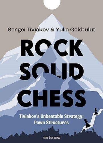 Rock Solid Chess. Tiviakov´s Unbeatable Strategy: Pawn Structures