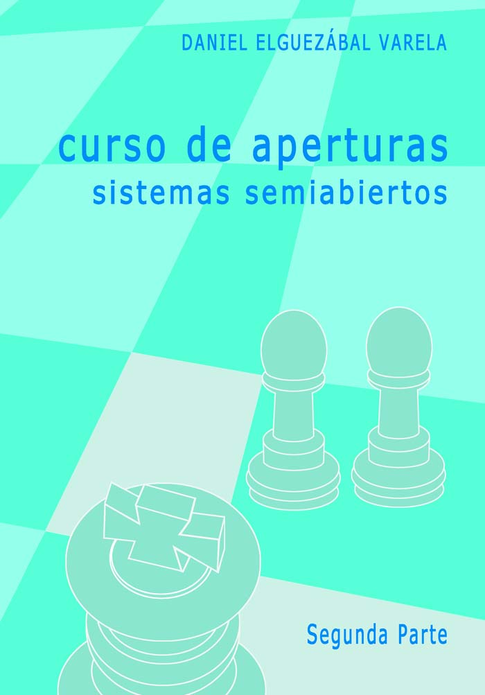 Curso de aperturas. Sistemas semiabiertos. 2ª parte. 9788493384197